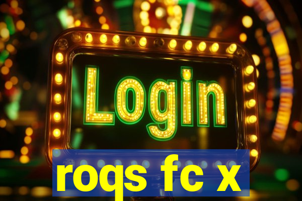roqs fc x